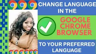 How to Change Language in Google Chrome Browser to Your Preferred Language.
