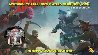 Achtung! Cthulhu 2D20 Player's Guide First Look on The Gaming Gang Dispatch EP 911