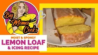 MOIST & SPONGY LEMON LOAF & ICING RECIPE | Lemony Delight! #bigmamacooks #lemoncake