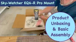 Sky-Watcher EQ6-R Pro Telescope Mount - Product Unboxing & Basic Assembly