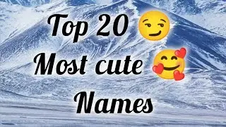 Top 20 Cute🥰Lovely😍Name😉in the world | SufiaSultana | Top 15 Beautiful Names | Top 15 trending name