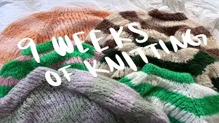 9 weeks of knitting | slowing down my knitting and picking up new hobbies | knitting vlog ep. 31