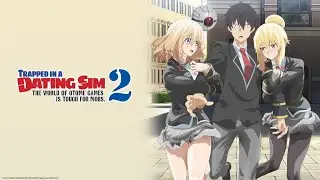 Trapped in a Dating Sim Season 2 Full Episode English 