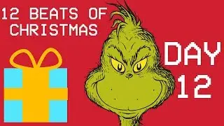 12 BEATS OF CHRISTMAS | DAY 12 | Good O'l Mr Grinch