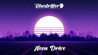 Ghostrifter Official - Neon Drive [Synthwave]