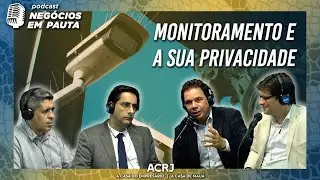 Monitoramento e a sua privacidade como cidadão