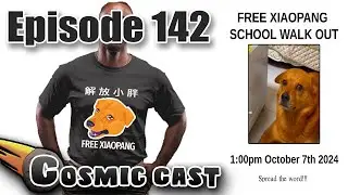 Free Xiaopang- Cosmic Cast #142
