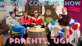THE HIPSTER COOKING SHOW: Bring Your Parents to Work Day - College Cooking Network