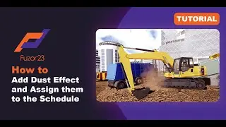 [Fuzor 2022] How to Add Dust Effect and Assign them to the Schedule