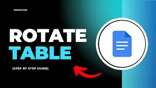How to Rotate Table in Google Docs  (Step By Step)