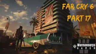 FAR CRY 6 Walkthrough Gameplay -Part 17 #unedited