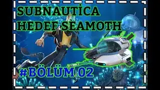 Hedef Seamoth | Bölüm 3 | Subnautica Türkçe izle | Subnautica Survival | Subnautica Tam Çözüm