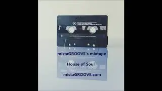 mistaGROOVE's mixtape:  House of Soul (3rd February 2020)