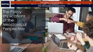 The Policy Implications of the Neoclassical Perspective | The Neoclassical Perspective