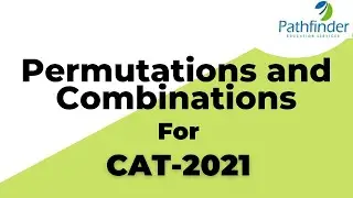 Permutations and Combinations for CAT-2021