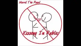 Merril The Pearl - Kissing In Public