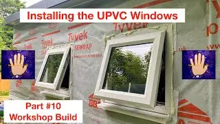 Installing UPVC Windows into a Timber Frame Garden Room / Workshop. Part #10 Build Series