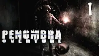 Penumbra: Overture | #1 Gameplay Walkthrough - No Commentary