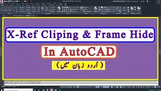 Create Clipping & Hide Frame in AutoCAD X- Ref File or Any Block File 