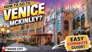 Paano pumunta sa Venice Grand Canal Mall McKinley Taguig?