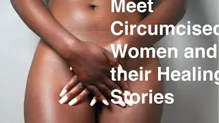 Sp. Ep | Missing Clitoris. Our story. Our lessons. Our healing.