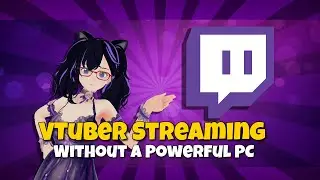 VTuber Streaming Without A Powerful PC