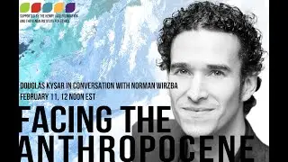 Facing the Anthropocene Series: A Conversation with Douglas Kysar