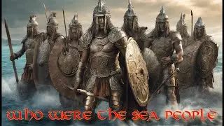 The Mysterious Sea People Who DESTROYED Ancient Empires