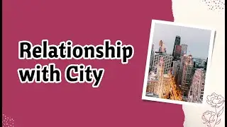 Relationship with City - Relationship Series - Neha Jain