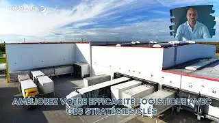 Améliorez Votre Efficacité Logistique avec Ces Stratégies Clés