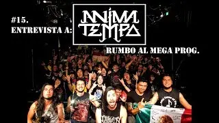 #15. ENTREVISTA A ANIMA TEMPO. Rumbo al Mega Prog.