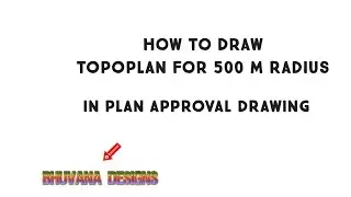 HOW TO DRAW TOPOPLAN FOR 500m RADIUS
