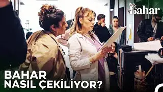 Bahar Nasıl Çekiliyor? - Bahar Kamera Arkası