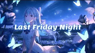 Nightcore - Last Friday Night