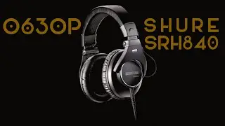 Обзор Shure SRH840