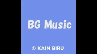 【 Original Music 🎶#02 】『Background Music Loop 1』- Kain Biru