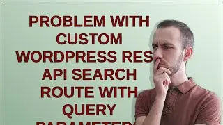 Problem with custom WordPress Rest API search route with query parameters