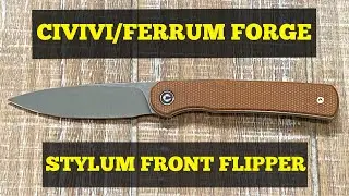 Civivi Stylum Front Flipper/ Ferrum Forge Design/Review and Testing