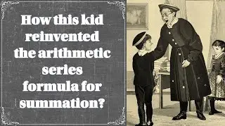 The Child Prodigy: Gauss's Astonishing Arithmetic Sequence Revelation