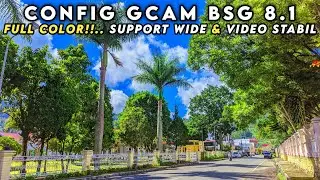 FULL COLOR 🔥 CONFIG GCAM BSG 8.1 SUPPORT VIDEO STABIL & WIDE 0.6