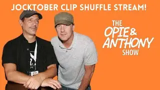 OPIE & ANTHONY - JOCKTOBER CLIP SHUFFLE STREAM! #JOCKTOBER