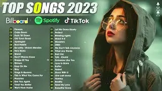 Top 100 Songs of 2023 - Best English Songs 2023 - Billboard Hot 100 This Week - 2023 New Songs