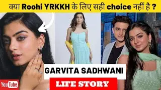 Garvita Sadhwani Life Story | Roohi | Yeh Rishta Kya Kehlata Hai | Star Plus