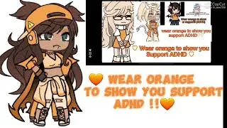 ♡Wear orange to show u support ADHD !¡!¡♡      °|| I was bored so I made this 🤷🏽‍♀️||°
