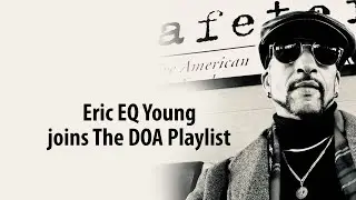 Eric EQ Young joins The DOA Playlist