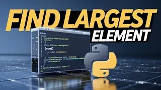 Python Program - find Largest Element in a List