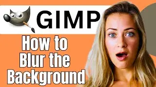 How to Blur the Background in Gimp 2024 (Step by Step)