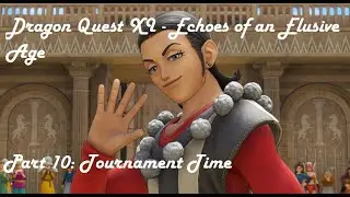 Dragon Quest XI - Echoes of an Elusive Age Part 10: Tournament Time