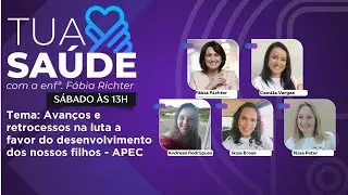 Tua Saúde - Avanços e retrocessos na luta a favor do desenvolvimento dos nossos filhos - APEC