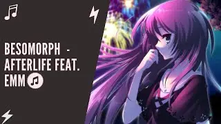 ♫ Nightcore - [Besomorph] - Afterlife feat. Emm ♫